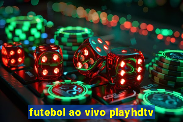 futebol ao vivo playhdtv